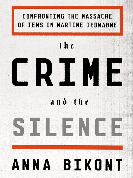 Title details for The Crime and the Silence by Anna Bikont - Available